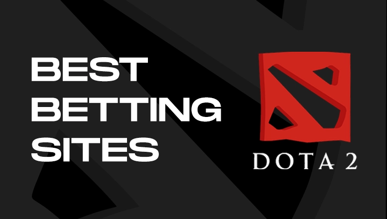 Top 5 Dota 2 Betting Sites for 2023