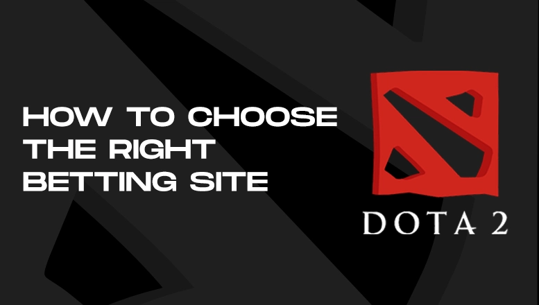 How to Select Suitable Sites for Dota 2 Betting