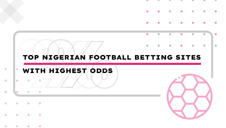 Nigerian Football Betting Sites With Highest Odds